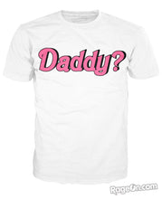 Load image into Gallery viewer, Daddy? T-Shirt