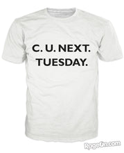 Load image into Gallery viewer, C U Next Tuesday T-Shirt