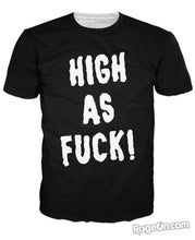 Load image into Gallery viewer, High As Fuck T-Shirt